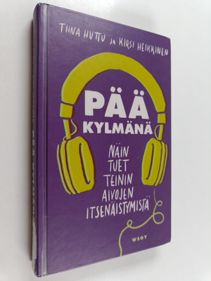 Tiina Huttu : Pää kylmänä : näin tuet teinin aivojen itse...