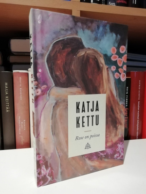 Katja Kettu - Rose on poissa - 1.p.Uusi