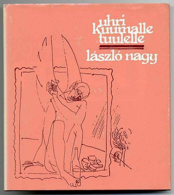 László Nagy: Uhri kuumalle tuulelle: Runoja ja runoelmia