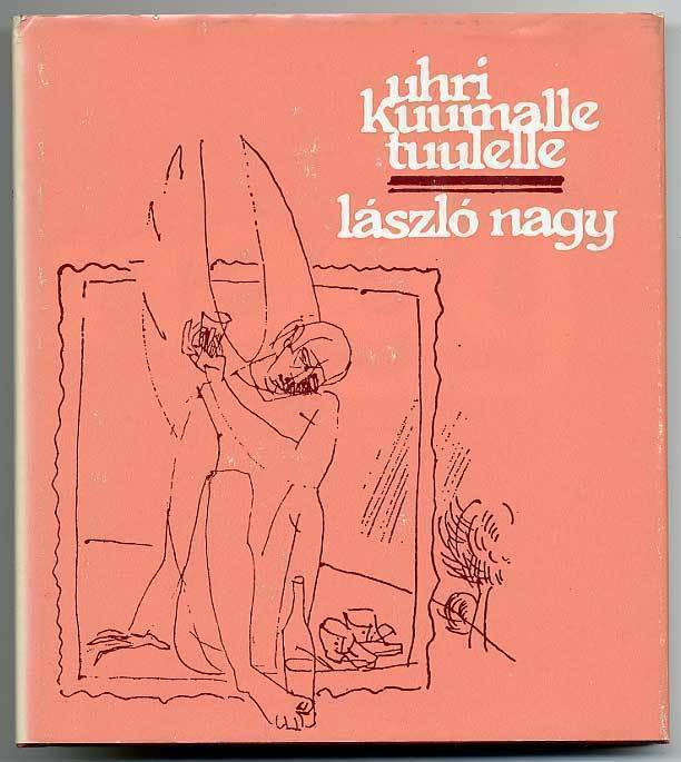 László Nagy: Uhri kuumalle tuulelle: Runoja ja runoelmia