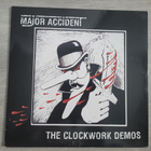 Major Accident: The Clockwork Demos Lp - pikkukuva 1
