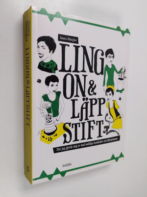 Noora Shingler : Lingon & läppstift : hur jag gjorde mig ...