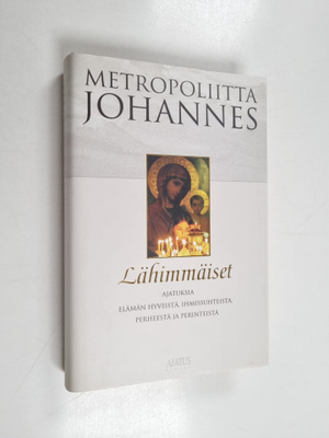 metropoliitta Johannes : Lähimmäiset : ajatuksia elämän h...