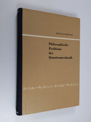 M. E. Omeljanowski : Philosophische probleme der quantenm...