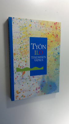 Työn ilo, tekemisen vapaus