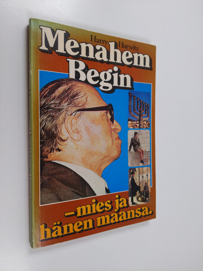 Harry Hurwitz : Menahem Begin - mies ja hänen maansa