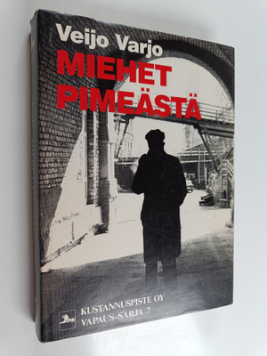 Veijo Varjo : Miehet pimeästä : neuvostovakoilu Suomessa