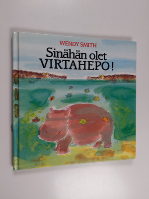 Wendy Smith : Sinähän olet virtahepo!