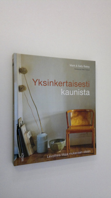Yksinkertaisesti kaunista : levollisia tiloja mukavaan oloon