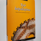 Ulla ym. (toim.) Kinnunen : Työ leipälajina : työhyvinvoi... - pikkukuva 1