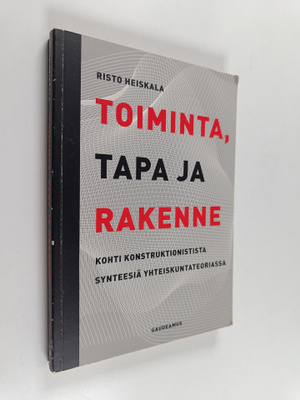 Risto Heiskala : Toiminta, tapa ja rakenne : kohti konstr...