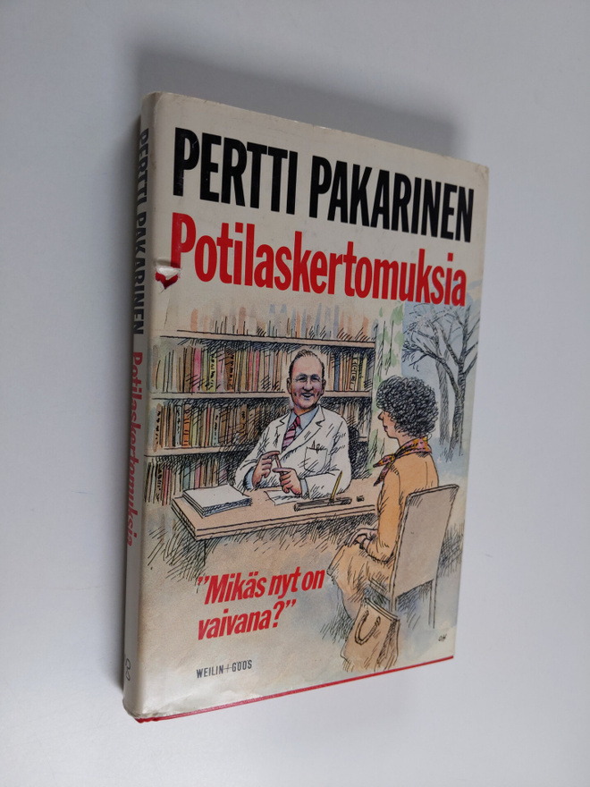Pertti Pakarinen : Potilaskertomuksia : mikäs nyt on vaivana