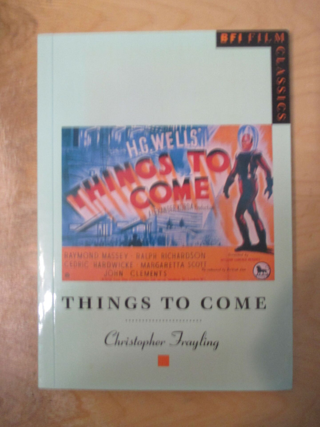 THINGS TO COME (Christopher Frayling 1995) BFI Film Classics