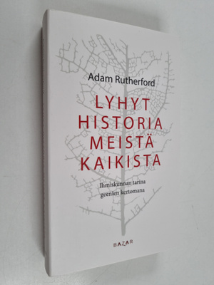 Adam Rutherford : Lyhyt historia meistä kaikista : ihmisk...