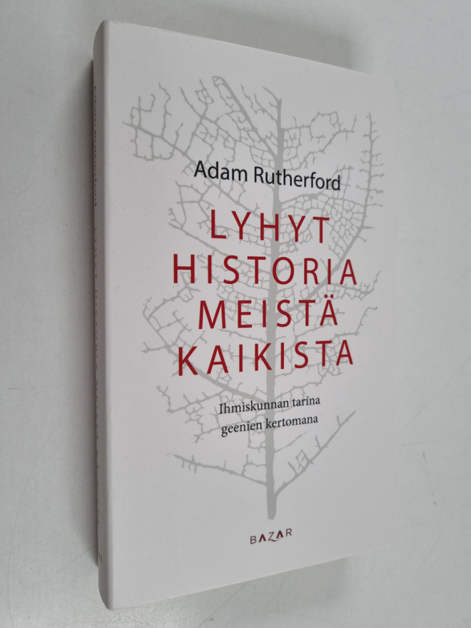 Adam Rutherford : Lyhyt historia meistä kaikista : ihmisk...