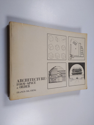 Francis D. K. Ching : Architecture : form, space and order