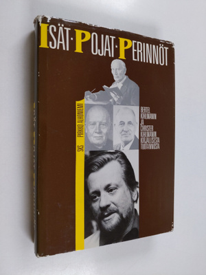 Pirkko Alhoniemi : Isät, pojat, perinnöt : Bertel Kihlman...