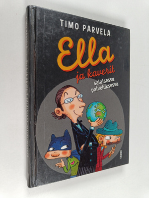 Timo Parvela : Ella ja kaverit salaisessa palveluksessa