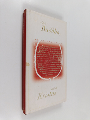 Thich Nhat Hanh : Elävä Buddha, elävä Kristus