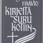 Jaakko Haavio: Kirjeitä surukotiin - pikkukuva 1