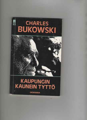 Bukowski, Charles: Kaupungin kaunein tyttö, Odessa 1989, nid