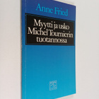 Anne Fried : Myytti ja usko Michel Tournierin tuotannossa - pikkukuva 1