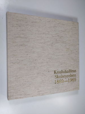 Urho ym. Somerkivi : Kouluhallitus - Skolstyrelsen 1869-1969