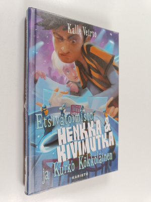 Kalle Veirto : Etsivätoimisto Henkka & Kivimutka ja Kurko...