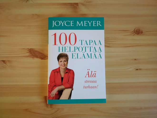 Joyce Meyer: 100 tapaa helpottaa elämää-Älä stressaa turhaan