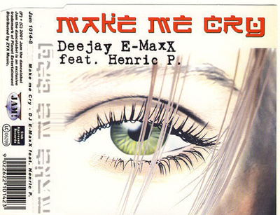 DJ E-Maxx Feat. Henric P. •  Make Me Cry CD Maxi-Single