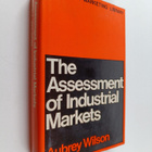Aubrey Wilson : The assessment of industrial markets - pikkukuva 1
