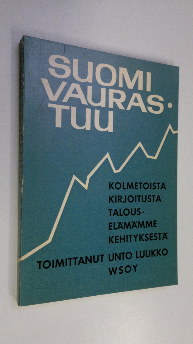 Unto (toim.) Luukko : Suomi vaurastuu : kolmetoista kirjo...