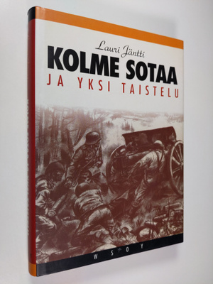Lauri Jäntti : Kolme sotaa ja yksi taistelu : muistelmia