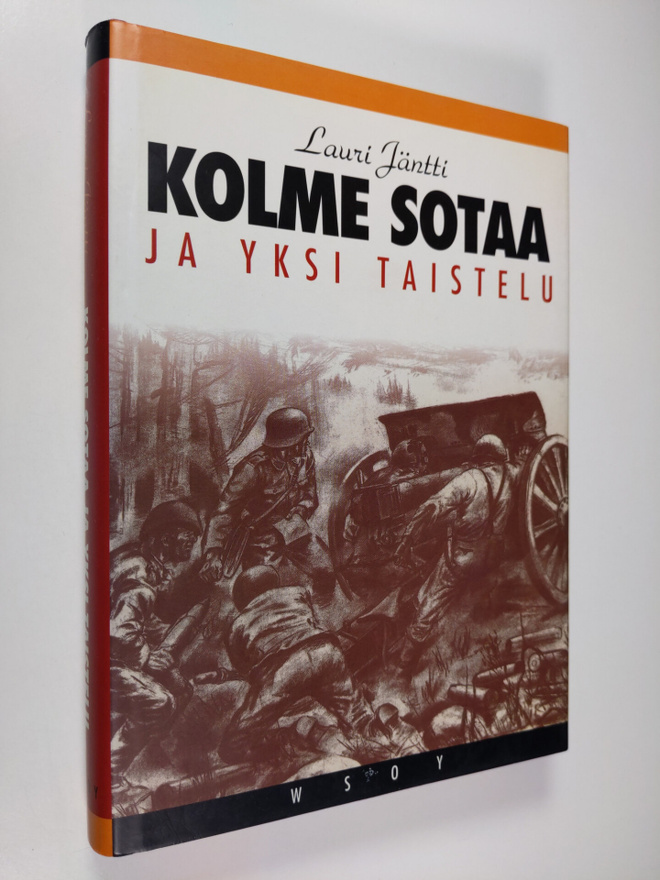 Lauri Jäntti : Kolme sotaa ja yksi taistelu : muistelmia