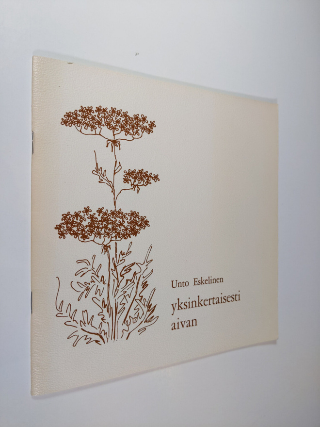 Unto Eskelinen : Yksinkertaisesti aivan