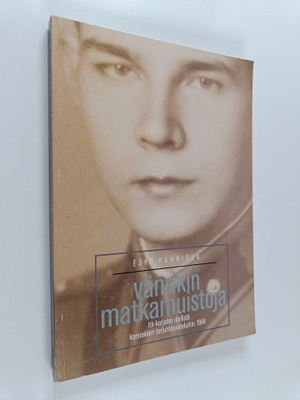 Esko Rahkiola : Vänrikin matkamuistoja : Itä-Karjalan idy...