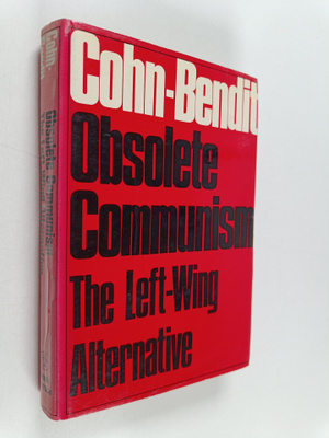 Daniel Cohn-Bendit : Obsolete communism : the left-wing a...