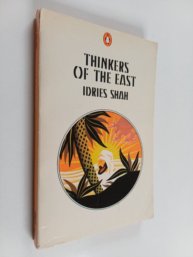 Idries Shah : Thinkers of the East