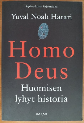 Yuval Noah Harari: Homo Deus - Huomisen lyhyt historia