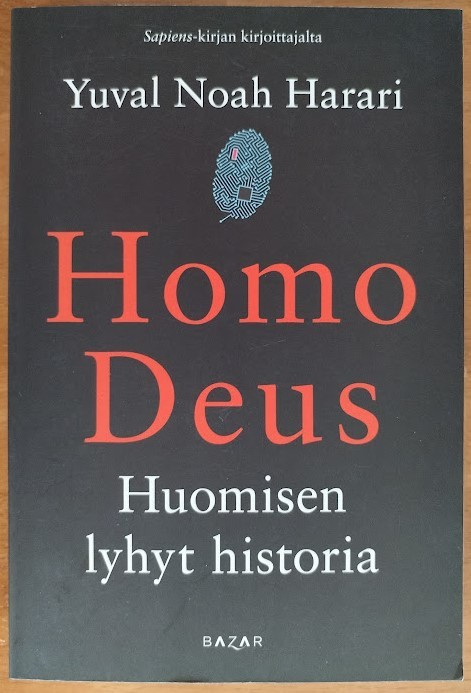 Yuval Noah Harari: Homo Deus - Huomisen lyhyt historia