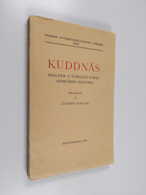 Zachris Schalin : Kuddnäs : skalden Z. Topelis' forna hem...