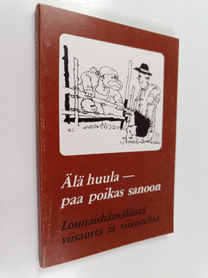 Älä huula - paa poikas sanoon : lounaishämäläistä viisaut...