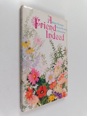 A friend indeed : Warm thoughts on the meaning of friends...