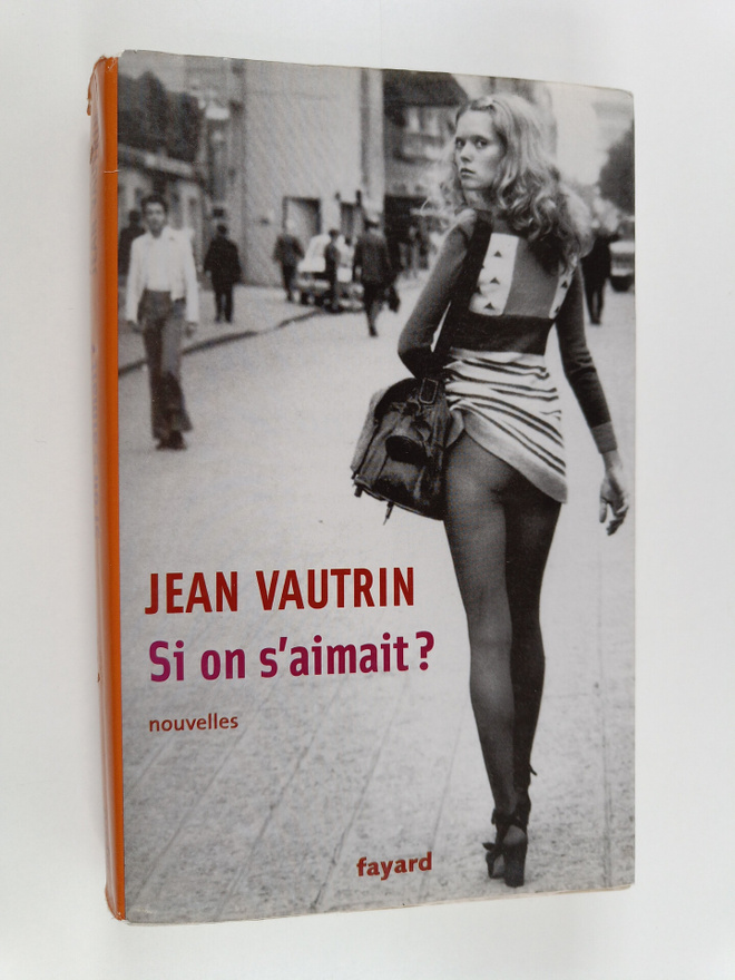 Jean Vautrin : Si on s'aimait - nouvelles