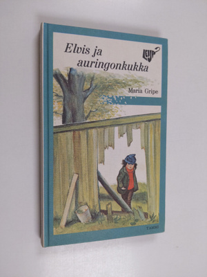Maria Gripe : Elvis ja auringonkukka