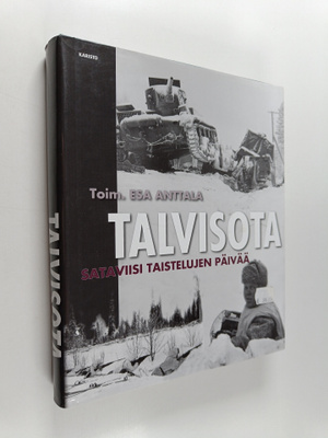 Esa Anttala : Talvisota : sataviisi taistelujen päivää