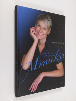 Pauliina Susi : Leena Harkimo : minuksi