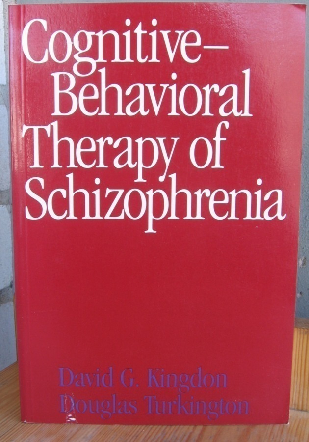 Kingdon & al: Cognitive-Behavioral Therapy of Schizophrenia
