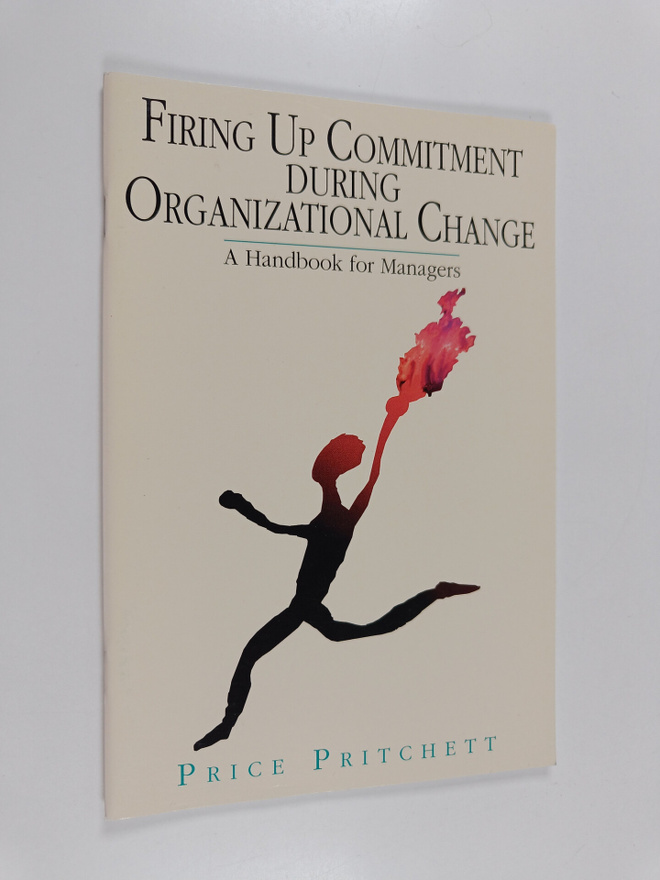 Price Pritchett : Firing Up Commitment During Organizatio...