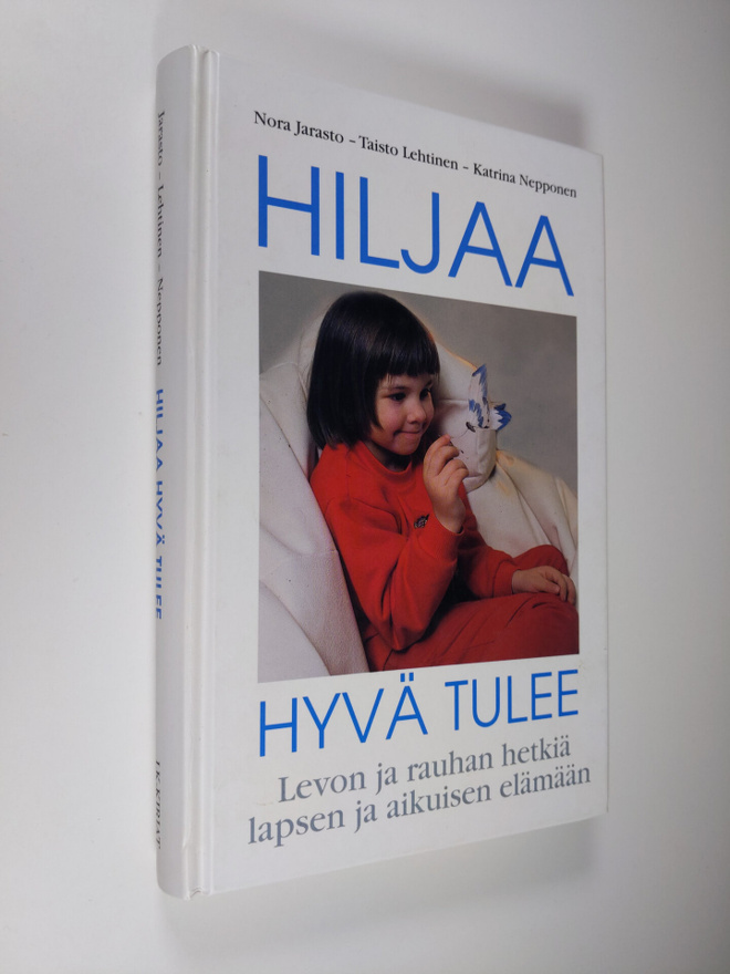 Nora Jarasto : Hiljaa hyvä tulee : levon ja rauhan hetkiä...